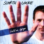 Scarth Locke - Hold on Let Go